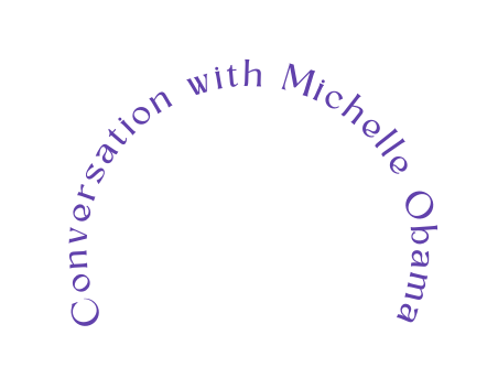 Conversation with Michelle Obama
